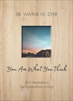 You Are What You Think: 365 Meditations for Extraordinary Living, Dyer, Wayne W.