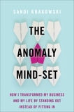 The Anomaly Mind-Set: How I Transformed My Business and My Life by Standing Out Instead of Fitting In, Krakowski, Sandi