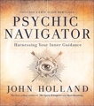 Psychic Navigator: Harnessing Your Inner Guidance, Holland, John