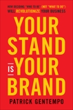 Your Stand Is Your Brand: How Deciding Who to Be (NOT What to Do) Will Revolutionize Your Business, Gentempo, Patrick