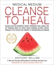 Medical Medium Cleanse to Heal: Healing Plans for Sufferers of Anxiety, Depression, Acne, Eczema, Lyme, Gut Problems, Brain Fog, Weight Issues, Migraines, Bloating, Vertigo, Psoriasis, Cys, William, Anthony