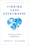 Finding Love Everywhere: 67 1/2 Wisdom Poems and Meditations, Holden, Robert