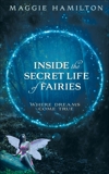 Inside the Secret Life of Fairies: Where Dreams Come True, Hamilton, Maggie