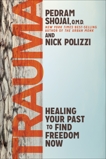Trauma: Healing Your Past to Find Freedom Now, Polizzi, Nick & Shojai, Pedram