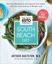 The New Keto-Friendly South Beach Diet: Rev Your Metabolism and Improve Your Health with the Latest Science of Weight Loss, Agatston, Arthur