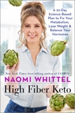 High Fiber Keto: A 22-Day Science-Based Plan to Fix Your Metabolism, Lose Weight & Balance Your Hormones, Whittel, Naomi