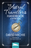 The Astral Traveller's Handbook and Other Tales, Michie, David