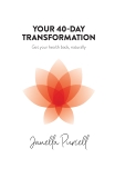 Your 40-Day Transformation: Get Your Health Back, Naturally, Purcell, Janella