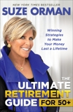 The Ultimate Retirement Guide for 50+: Winning Strategies to Make Your Money Last a Lifetime, Orman, Suze