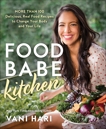 Food Babe Kitchen: More than 100 Delicious, Real Food Recipes to Change Your Body and Your Life: THE NEW YORK TIMES BESTSELLER, Hari, Vani