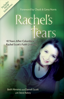 Rachel's Tears: 10th Anniversary Edition: The Spiritual Journey of Columbine Martyr Rachel Scott, Nimmo, Beth & Scott, Darrell & Rabey, Steve