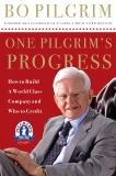 One Pilgrim's Progress: How to Build a World-Class Company, and Who to Credit, Pilgrim, Lonnie