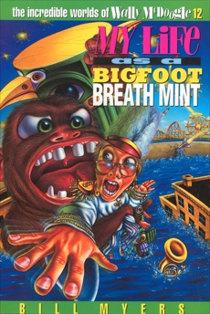 My Life as a Bigfoot Breath Mint, Myers, Bill