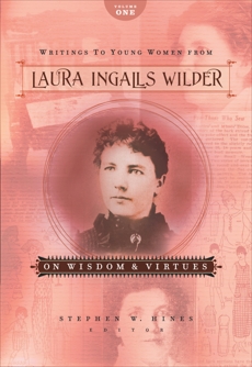 Writings to Young Women from Laura Ingalls Wilder - Volume One: On Wisdom and Virtues, Wilder, Laura Ingalls