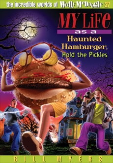 My Life as a Haunted Hamburger, Hold the Pickles, Myers, Bill