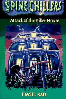 SpineChillers Mysteries Series: Attack of the Killer House, Katz, Fred