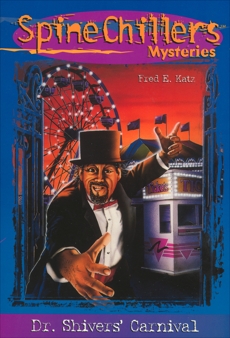 SpineChillers Mysteries Series: Dr. Shiver's Carnival, Katz, Fred