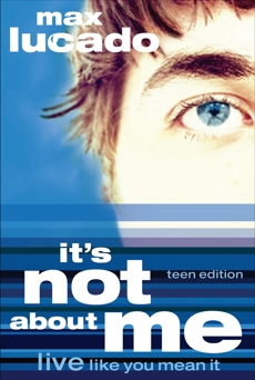 It's Not About Me Teen Edition, Lucado, Max