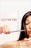 Split Ends: Sometimes the End is Really the Beginning, Billerbeck, Kristin