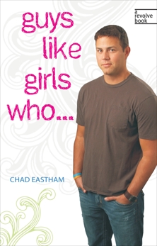 Guys Like Girls Who . . ., Eastham, Chad