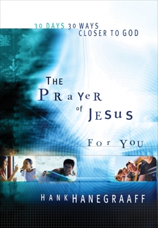 The Prayer of Jesus for You, Hanegraaff, Hank