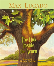 The Oak Inside the Acorn, Lucado, Max