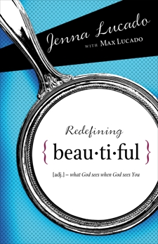 Redefining Beautiful: What God Sees When God Sees You, Lucado Bishop, Jenna & Lucado, Max