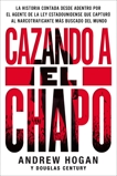 Cazando a El Chapo: La historia contada desde adentro por el, Hogan, Andrew & Century, Douglas