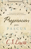 Preparación para Pascua: Cincuenta lecturas devocionales de C. S, Lewis, C. S.