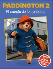 Paddington 2: El cuento de la película: Paddington Bear 2 The Movie Storybook (Spanish edition), HarperCollins Espanol