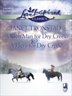 A Rich Man for Dry Creek and A Hero for Dry Creek: An Anthology, Tronstad, Janet