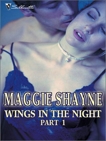 Wings in the Night Part 1: An Anthology, Shayne, Maggie