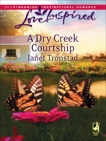 A Dry Creek Courtship, Tronstad, Janet