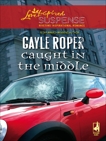Caught in the Middle, Roper, Gayle