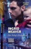 Her Baby's Bodyguard: A Protector Hero Romance, Weaver, Ingrid