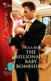 The Billionaire Baby Bombshell: A Passionate Story of Scandal, Pregnancy and Romance, Roe, Paula