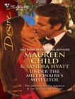 Under the Millionaire's Mistletoe: An Anthology, Child, Maureen & Hyatt, Sandra