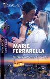 In His Protective Custody: A Protector Hero Romance, Ferrarella, Marie