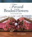 French Beaded Flowers - The Complete Guide, Schneider, Zoe L.