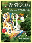Pre-Cut Combo Quilts: 14 Quilts That Blend Jelly Rolls, Layer Cakes, Turnovers and More, Greenway, Debra