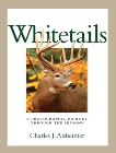 Whitetails: A Photographic Journey Through the Seasons, Alsheimer, Charles J.