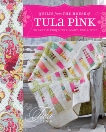 Quilts from the House of Tula Pink: 20 Fabric Projects to Make, Use and Love, Pink, Tula