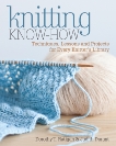 Knitting Know-How: Techniques, Lessons and Projects for Every Knitter's Library, Ratigan, Dorothy T. & Durant, Judith