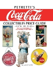 Petretti's Coca-Cola Collectibles Price Guide: The Encyclopedia of Coca-Cola Collectibles, Petretti, Allan