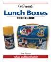 Warman's Lunch Boxes Field Guide: Values and Identification, Soucy, Joe