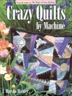 Crazy Quilts by Machine, Michler, J. Marsha