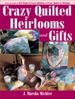 Crazy Quilted Heirlooms & Gifts, Michler, J. Marsha