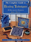 The Complete Guide to Beading Techniques: 30 Decorative Projects, Davis, Jane