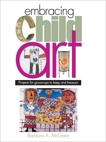 Embracing Child Art: Projects for Grown-ups to Keep and Treasure, Mcguire, Barbara A.