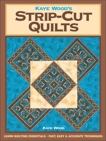 Kaye Wood's Strip-Cut Quilts, Wood, Kaye